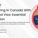 Overstaying in Canada with an Expired Visa: What You Need to Know